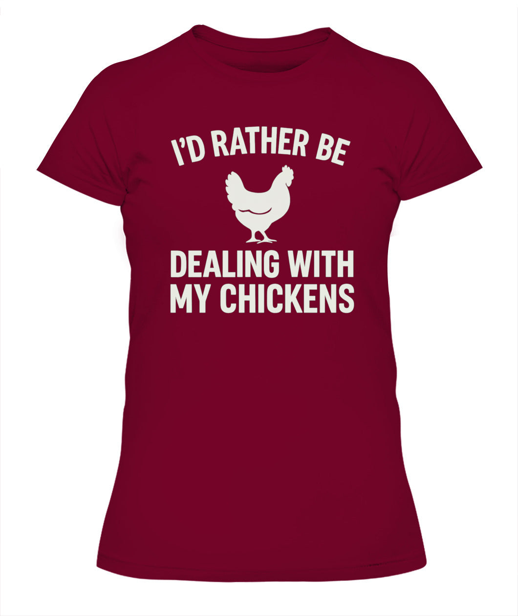 I'd Rather Be Dealing With My Chickens Tee