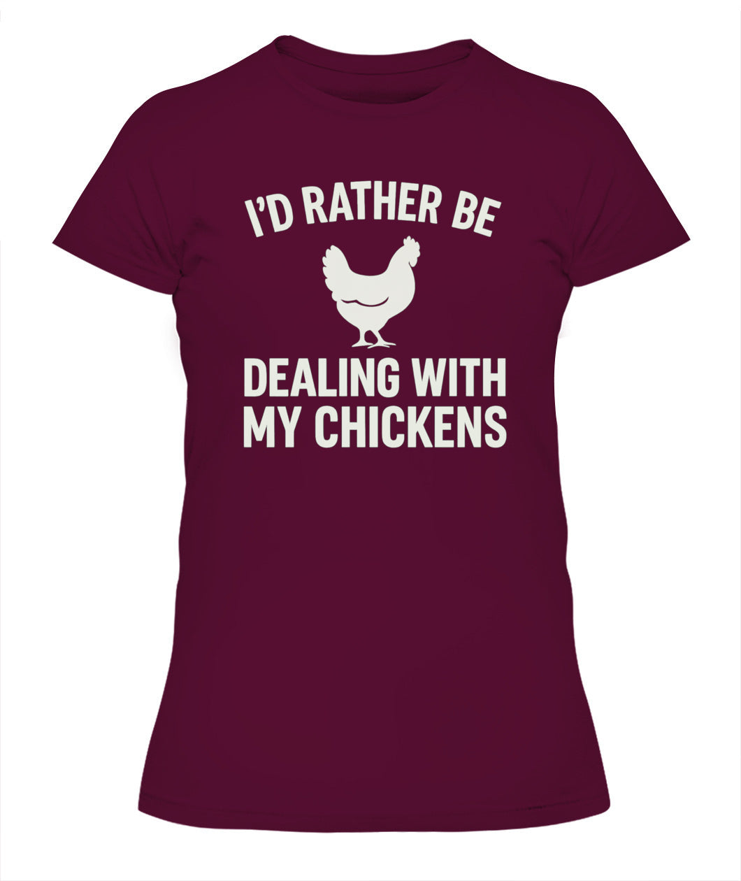 I'd Rather Be Dealing With My Chickens Tee